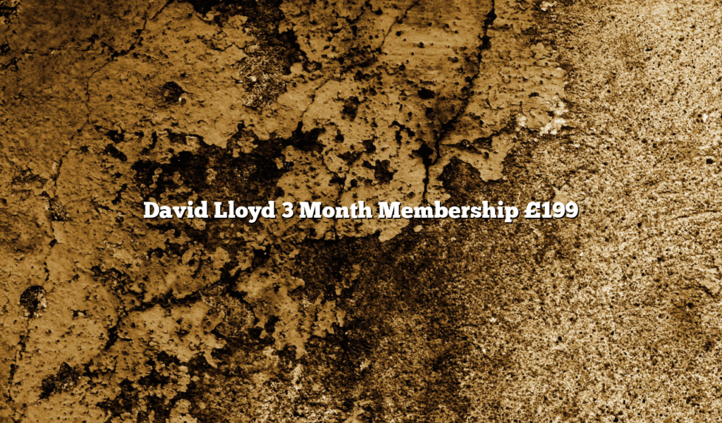 David Lloyd 3 Month Membership £199