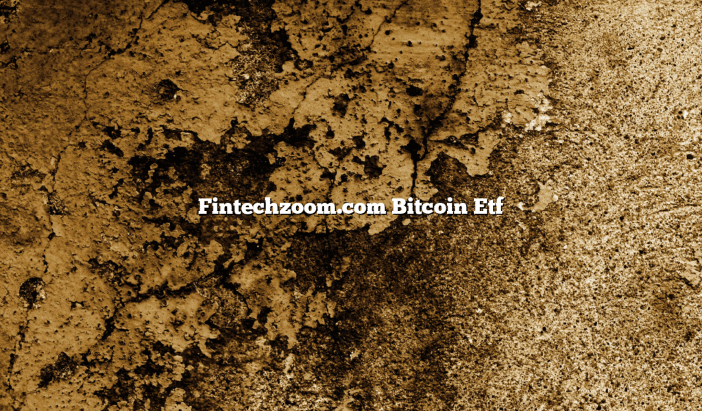 Fintechzoom.com Bitcoin Etf