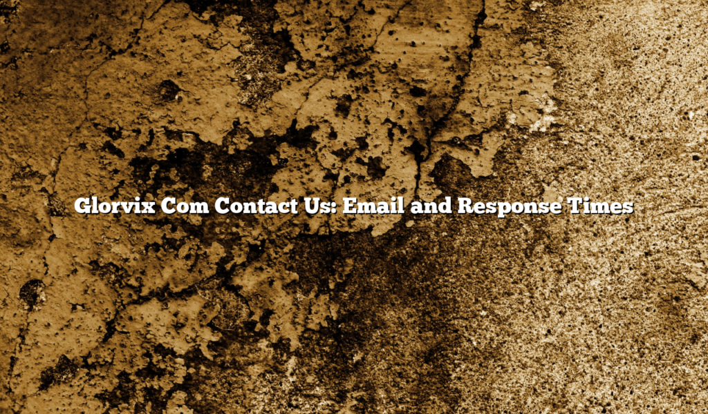 Glorvix Com Contact Us: Email and Response Times